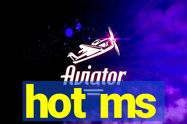 hot ms